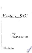 Mientras ... S. O. [i.e. sale otro]