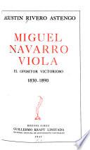 Miguel Navarro Viola, el opositor victorioso, 1830-1890