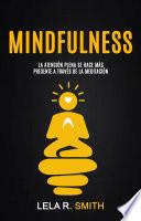 Mindfulness: La atención plena se hace más presente a través de la meditación