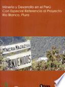Minería y desarrollo en el Perú, con especial referencia al Proyecto Río Blanco, Piura