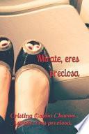 Mírate, Eres Preciosa