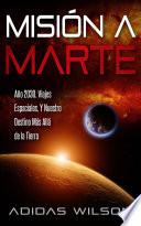Misión a Marte - Año 2030, Viajes Espaciales, Y Nuestro Destino Más Allá de la Tierra