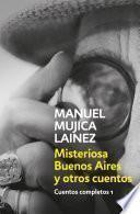 Misteriosa Buenos Aires y otros cuentos (Cuentos completos 1)