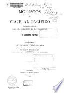 Moluscos del viaje al Pacífico verificado de 1862 a 1865 por una Comisión de Naturalistas envíada por el Gobierno Español