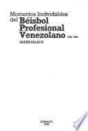 Momentos inolvidables del béisbol profesional venezolano, 1946-1984