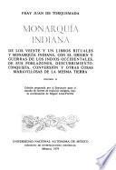 Monarquía indiana de los veinte y un libros rituales y Monarquía indiana, con el origen y guerras de los indios occidentales, de sus poblazones, descubrimiento, conquista, conversíon y otras cosas maravillosas de la mesma tierra