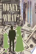 Money, For What?