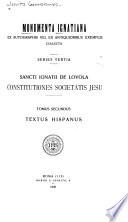 Monumenta Ignatiana, ex autographis vel ex antiquioribus exemplis collecta: Textus hispanus