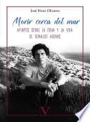 Morir cerca del mar. Apuntes sobre la vida y la obra de Reinaldo Arenas