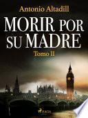 Morir por su madre. Tomo II