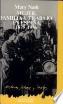 Mujer, familia y trabajo en España (1875-1936)