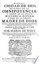 Mystica Ciudad De Dios, Milagro De Su Omnipotencia, Y Abismo De La Gracia, Historia Divina, Y Vida De La Virgen Madre De Dios, Reyna, Y Señora Nuestra Maria Santissima, Restauradora de la culpa de Eva, y Medianera de la Gracia
