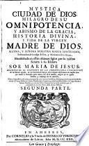 Mystica ciudad de Dios, milagro de su omnipotencia, y abismo de la Gracia