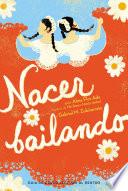Nacer Bailando (Dancing Home)
