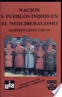 Nación y pueblos indios en el neoliberalismo