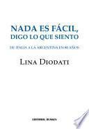 Nada es Fácil, digo lo que Siento. De Italia a la Argentina en 80 Años