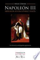 Napoleón III: emperador, revolucionario y masón