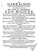 Narracion de la marabillosa aparicion, que hizo el Archangel San Miguel a Diego Lazaro de San Francisco, indio feligres del Pueblo de S. Bernardo ... Fundacion del Santuario, que llaman San Miguel del Milagro, etc