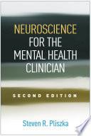 Neuroscience for the Mental Health Clinician, Second Edition