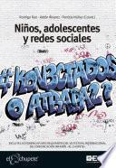 Niños, adolescentes y redes sociales. ¿Conectados o atrapados?