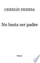No basta ser padre