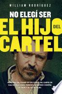 No elegi ser el hijo del cartel