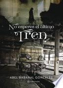 No esperes el último tren
