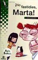 ¡No fastidies, Marta!