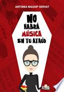 No habrá música en tú ataúd