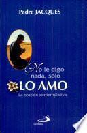 No le digo nada, sólo lo amo P. Jacques. 1a. ed.