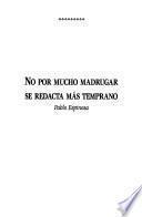 No por mucho madrugar se radacta más temprano