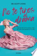 No te tires al drama