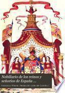 Nobiliario de los reinos y señoríos de España ...