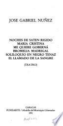 Noches de satén rígido ; María Cristina me quiere goberná ; Bromelia Madrigal ; Soliloquio en negro tenaz ; El llamado de la sangre