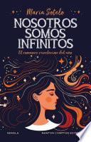 Nosotros somos infinitos. La novela romántica revelación del año. Un ex, una boda y una proposición descabellada.