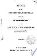 Noticia de los efectos del temporal ocurrido en la isla de Cuba en los dias 4 y 5 de octubre del presente año