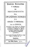 Noticias reconditas y posthumas del procedimiento de las Inquisiciones de España y Portugal
