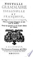 Nouvelle Grammaire espagnolle et françoise ... Corrigée et augmentée en cette seconde édition par l'auteur