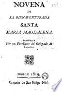 Novena de la bienaventurada Santa María Magdalena, dispuesta por un presbítero del Obispado de Yucatán...