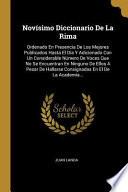 Novísimo Diccionario de la Rima: Ordenado En Presencia de Los Mejores Publicados Hasta El Día Y Adicionado Con Un Considerable Número de Voces Que No
