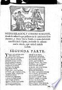 Nueva Relacion en dos famosos romances, en que se refiere como un noble Cavallero Andaluz, llamado Don Antonio Benavides de la Zerda, se enamorò de una Señora, llamada Doña Maria Teresa de Faro Torres y Leon, natural de Palermo, por la qual tuvo una muy reñida pendencia, y haviendose embarcado para venir à España, fueron cautivos, etc. [In verse.]