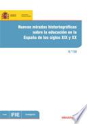 Nuevas miradas historiográficas sobre la educación en la España de los siglos XIX y XX