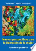 Nuevas perspectivas para la liberación de la mujer - Un escrito polémico