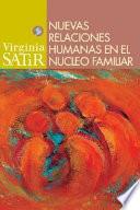 Nuevas Relaciones Humanas En El Nucleo Familiar / The New Peoplemaking