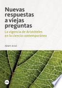 Nuevas respuestas a viejas preguntas. La vigencia de Aristóteles en la ciencia contemporánea