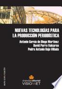 NUEVAS TECNOLOGÍAS PARA LA PRODUCCIÓN PERIODÍSTICA