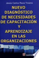 Nuevo diagnostico de necesidades de capacitacion y aperndizaje en las organizaciones / New training needs assessment and learning in organizations