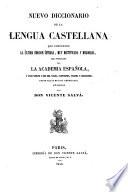 Nuevo diccionario de la lengua Castellana que comprende la última edicion íntegra, muy rectificada y mejorada, del publicado por la Academia Espanola, y unas veinte y seis mil voces (etc.)