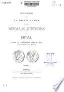 Nuevo método de clasificación de las medallas autónomas de España: (CLXXXXVII, 160 p., 18 h. lám); T. 2 (394 p. , lam [de la 19 a 85 lam