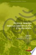 Nuevos debates para la comunicaci�n y la filosof�a
